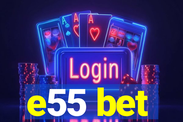 e55 bet